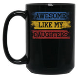 Awesome Like My Daughters (13) Black Coffee Mug