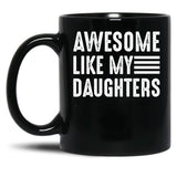 Awesome Like My Daughters (1) Black Coffee Mug