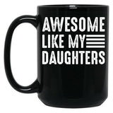 Awesome Like My Daughters (1) Black Coffee Mug