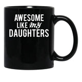 Awesome Like My Daughters (3) Black Coffee Mug - Black