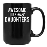 Awesome Like My Daughters (3) Black Coffee Mug - Black