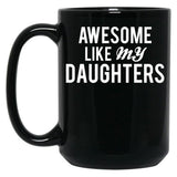 Awesome Like My Daughters (3) Black Coffee Mug
