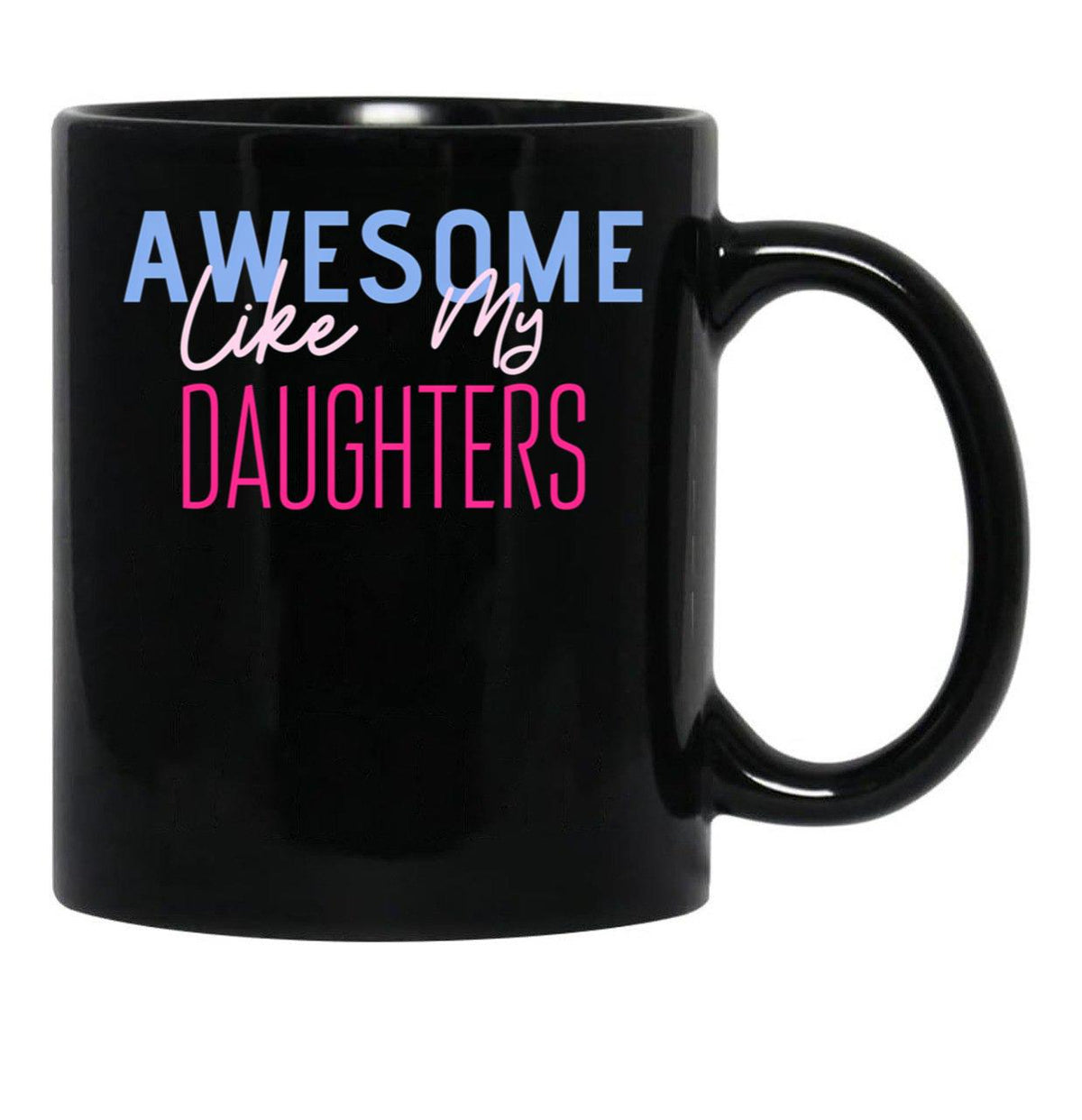 Awesome Like My Daughters (5) Black Coffee Mug - Black
