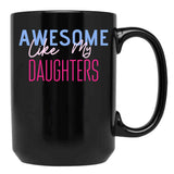 Awesome Like My Daughters (5) Black Coffee Mug - Black