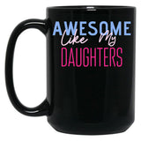 Awesome Like My Daughters (5) Black Coffee Mug