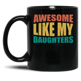 Awesome Like My Daughters (6) Black Coffee Mug