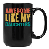 Awesome Like My Daughters (6) Black Coffee Mug - Black