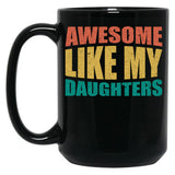 Awesome Like My Daughters (6) Black Coffee Mug