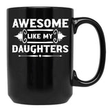 Awesome Like My Daughters (7) Black Coffee Mug - Black
