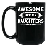 Awesome Like My Daughters (7) Black Coffee Mug