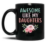 Awesome Like My Daughters (8) Black Coffee Mug