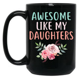 Awesome Like My Daughters (8) Black Coffee Mug