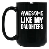 Awesome Like My Daughters (9) Black Coffee Mug