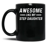 Awesome Like My Step Daughter Black Coffee Mug
