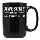 Awesome Like My Step Daughter Black Coffee Mug - Black