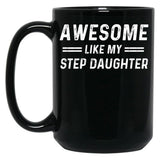 Awesome Like My Step Daughter Black Coffee Mug