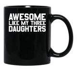 Awesome Like My Three Daughters Gear Black Coffee Mug - Black