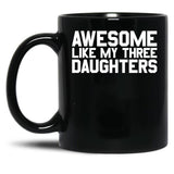Awesome Like My Three Daughters Gear Black Coffee Mug