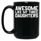 Awesome Like My Three Daughters Gear Black Coffee Mug