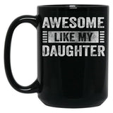 Awesome Like My Two Daughters Father'S Day Dad Men Black Coffee Mug