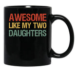 Awesome Like My Two Daughters I Black Coffee Mug - Black