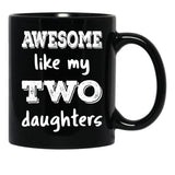Awesome Like My Two Daughters Iii Black Coffee Mug - Black