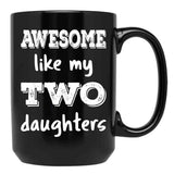 Awesome Like My Two Daughters Iii Black Coffee Mug - Black