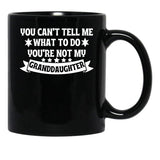 Awesome You Cant Tell Me What To Do You'Re Not My Granddaughter Gift Black Coffee Mug - Black