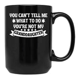 Awesome You Cant Tell Me What To Do You'Re Not My Granddaughter Gift Black Coffee Mug - Black