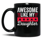Awsome Like My Daughter (1) Black Coffee Mug