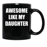 Awsome Like My Daughter Black Coffee Mug - Black