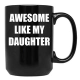 Awsome Like My Daughter Black Coffee Mug - Black