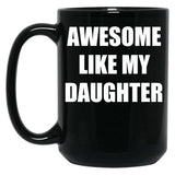 Awsome Like My Daughter Black Coffee Mug