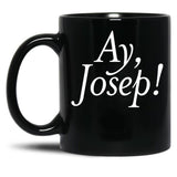 Ay Josep Black Coffee Mug, Gift Coffee Mug