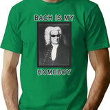 Bach Is My Homeboy T-Shirt - Retro Graphic Tee for Men & Women - Green