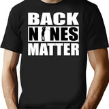 Back Nines Matter Funny Golf Gift Idea For Golfers T-Shirt - Black