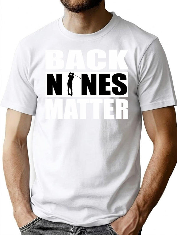 Back Nines Matter Funny Golf Gift Idea For Golfers T-Shirt - White