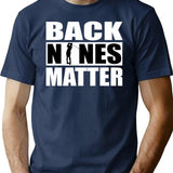 Back Nines Matter Funny Golf Gift Idea For Golfers T-Shirt - Navy