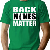 Back Nines Matter Funny Golf Gift Idea For Golfers T-Shirt - Green
