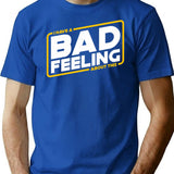 Bad Feels - I Have A Bad Feeling About This T-Shirt - Blue
