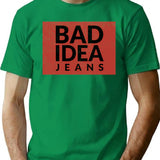 Bad Idea Jeans T-Shirt - Retro Graphic Tee for Men & Women - Green