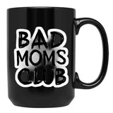 Bad Moms Club Black Coffee Mug, Gift Coffee Mug - Black