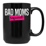 Bad Moms Squad Shirt Black Coffee Mug, Gift Coffee Mug - Black
