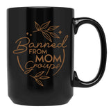 Banned From Mom Groups Brown Black Coffee Mug, Gift Coffee Mug - Black