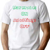 Bar Mode On Adulting Off Drinking Humor T-Shirt - White