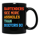 Bartenders See More Assholes Than Doctors Do Black Coffee Mug, Gift Coffee Mug - Black
