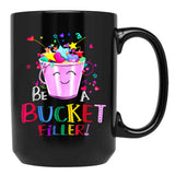 Be A Bucket Filler Funny School Back To School Black Coffee Mug, Gift Coffee Mug - Black