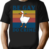 Be Gay Do Crime Vintage T Shirt Be Gay Shirt Lgbt Duck Goose Funny Shirt Gay Pride Lgbt Gift Pride Month Unisex Tee Goose Shirt - Black