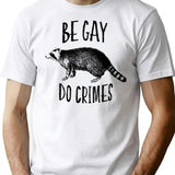 Be Gay Do Crimes T-Shirt - Retro Graphic Tee for Men & Women - White