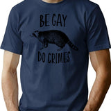 Be Gay Do Crimes T-Shirt - Retro Graphic Tee for Men & Women - Navy